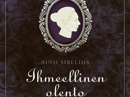 Aino Sibelius - Ihmeellinen olento Hot on Sale